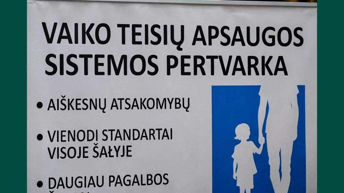 Vaiko teisių apsaugos sistemos pertvarka: aiškesnė atsakomybė, vienodi standartai, daugiau pagalbos šeimai